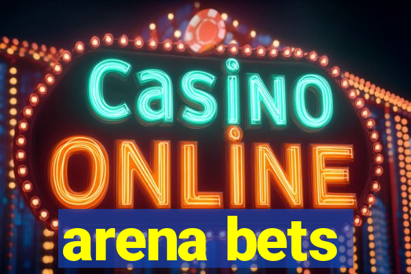 arena bets
